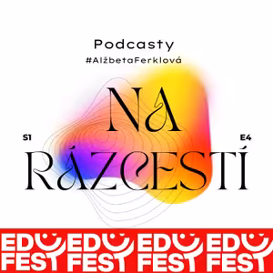 Podcasty na Rázcestí #EDUFEST*AlžbetaFerklová