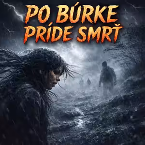PO BÚRKE PRÍDE SMRŤ (celá epizóda)