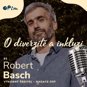 03: Robert Basch z Nadace OSF: práce v nezisku v ČR, romští studenti a suplování role státu v otázkách inkluze. Kam jsme se posunuli a co je ještě před námi?