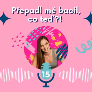 15. Přepadl mě bacil, co teď?!