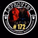 LEPROVINY underground hard music podcast no.172