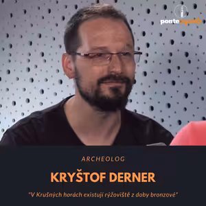 Kryštof Derner – archeolog: V Krušných horách existují rýžoviště z doby bronzové