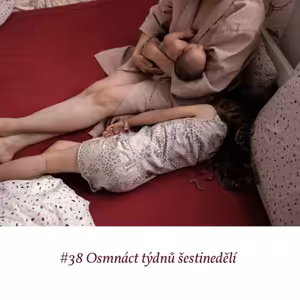 #38 Osmnáct týdnů šestinedělí