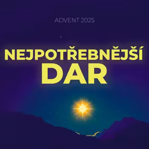 #03 Nejpotřebnější dar Vánoc | Advent 2025