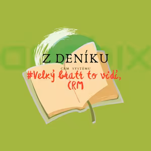 Z deniku CRM systemu: Velký bratr to vidí, CRM