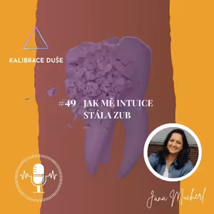 #49 Jak mě intuice stála zub
