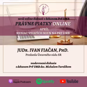 PRÁVNE PIATKY ONLINE - JUDr. Ivan Fiačan, PhD.