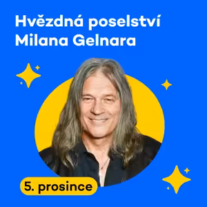 Hvězdná poselství Milana Gelnara | Pátek 05. 12. 2025