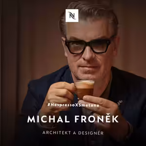 #NespressoXSmetana #11 Michal Froněk, architekt a designér