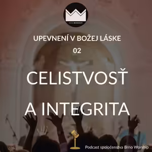 Upevnení v Božej láske 02 - Celistvosť a integrita