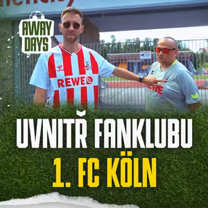 Víkend s fanoušky 1. FC Köln: fotbal, chorály, pivo a přátelství bez hranic! | Away Days #96