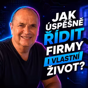 #223: Václav Novák – Jak úspěšně řídit firmy i vlastní život?