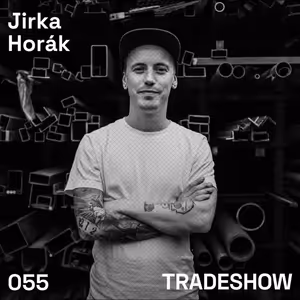 TRADESHOW podcast 055: Jirka Horák