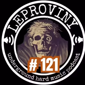LEPROVINY underground hard music show no.121