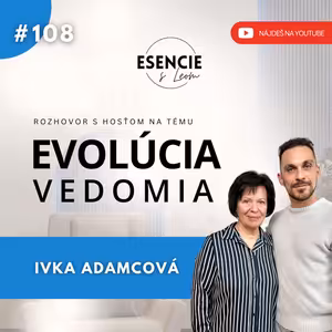 108# EVOLÚCIA VEDOMIA - Ivka Adamcová (moderuje Leo Prema)
