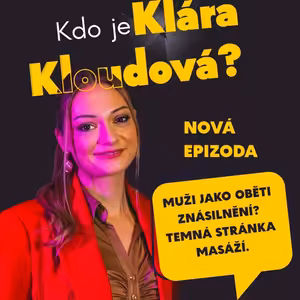 #31 Klára Kloudová: Muži jako oběti znásilnění? Temná stránka masáží.