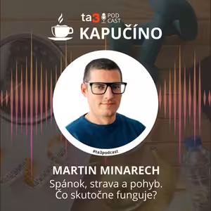 ta3 podcast Kapučíno. Spánok, strava a pohyb. Čo skutočne funguje?