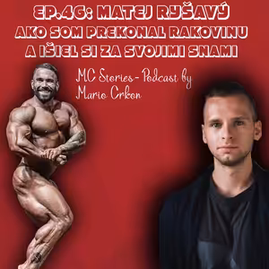 EP.46: Matej Ryšavý- Ako som prekonal rakovinu a išiel si za svojimi snami