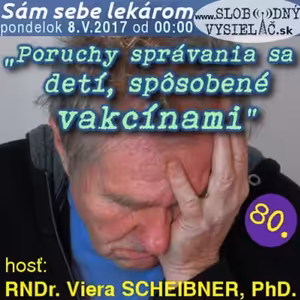 Sám sebe lekárom 80 - 2017-05-08 Poruchy správania sa detí, spôsobené vakcínami