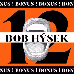 Bonusový díl: Bob Hýsek