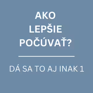 AKO LEPŠIE POČÚVAŤ? | DÁ SA TO AJ INAK 1