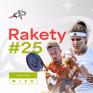 RAKETY #25 | Těsné bitvy Lehečky a Muchové s Američany, šampionka Siniaková