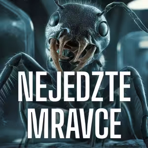 Nejedzte mravce! - creepypasta SK / CZ