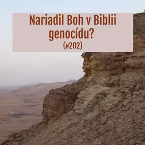 #202 - Nariadil Boh v Biblii genocídu?