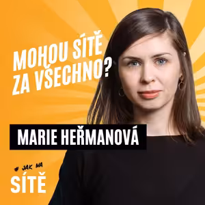 Marie Heřmanová: Mohou sítě za všechno?