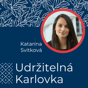Udržitelná Karlovka #50: Katarína Svitková