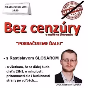 Bez cenzúry 250 - 2023-12-10 „POKRAČUJEME ĎALEJ“