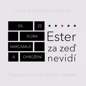 Zloba, narcismus a ohrožení (Ester 5,9-14)