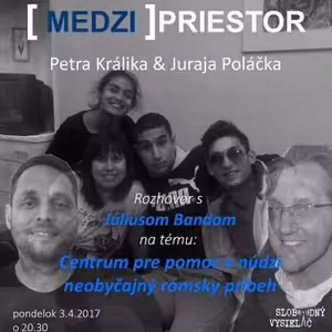 Medzipriestor 64 - 2017-04-03 Centrum pre pomoc v núdzi...neobyčajný rómsky príbeh...