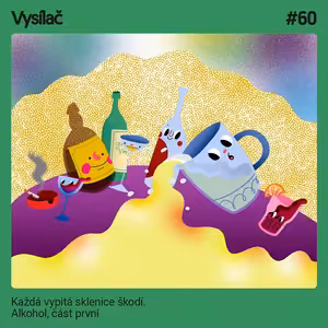 #60 Každá vypitá sklenice škodí. Alkohol, část první
