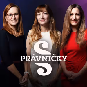 PRÁVNIČKY! #55 – Š. Kuchařová, R. Ryglová a M. Jeklová