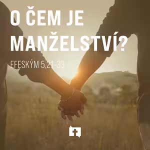 O čem je manželství? - Efeským 5,21–33