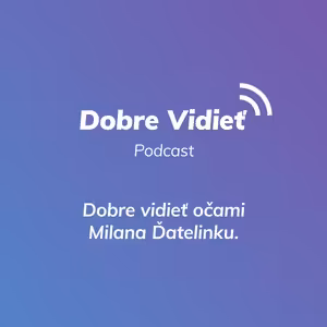 DOBRE VIDIEŤ S MILANOM ĎATELINKOM