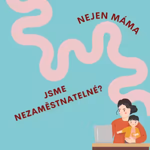 Nejen máma: budu po mateřské zaměstnatelná?