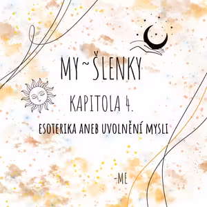 MY~ŠLENKY - kapitola 4. Esoterika aneb uvolnění mysli