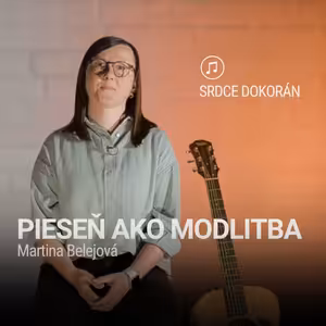 PIESEŇ AKO MODLITBA | Martina Belejová | Srdce dokorán