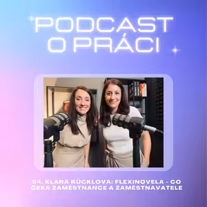 54. Klára Rücklová: Flexinovela - co čeká zaměstnance a zaměstnavatele