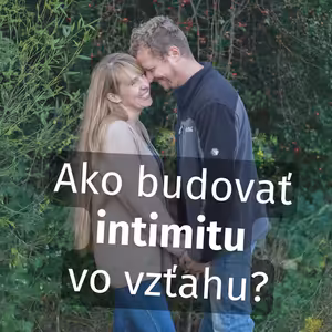 Ako budovať intimitu vo vzťahu?