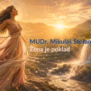 MUDr. Mikuláš Štefan, Žena je poklad