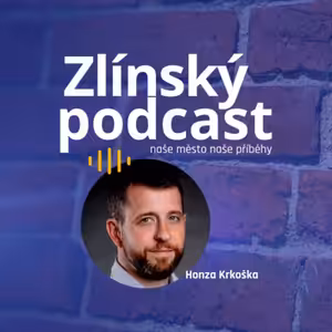 Zlínský podcast - Honza Krkoška