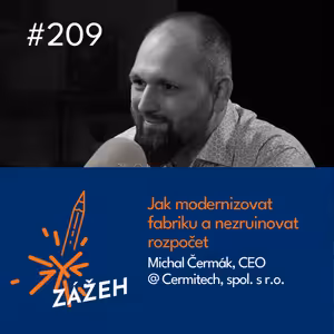 209 | Michal Čermák | Jak modernizovat fabriku a nezruinovat rozpočet