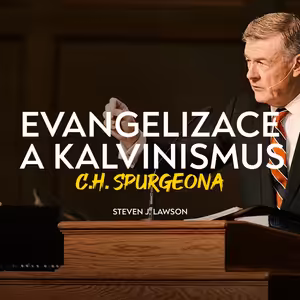 Evangelizace a Kalvinismus Charlese Spurgeona | Steven J. Lawson