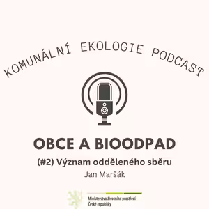 Obce a bioodpad #2 - Jan Maršák: Význam odděleného sběru bioodpadu