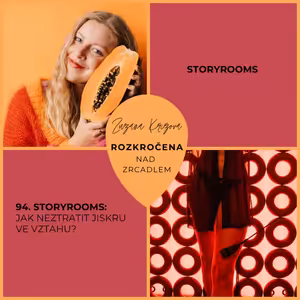 Epizoda 94. Story Rooms: Jak neztratit jiskru ve vztahu?