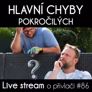 Přívlač Live #86 - Nejčastější chyby pokročilých vláčkařů