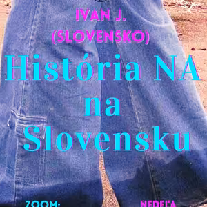 Ivan J. (Slovensko) História NA na Slovensku časť 1.